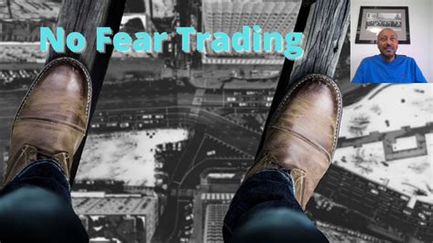 No Fear Trading During Down Markets How To Overcome Your Fear In Trading The Trader