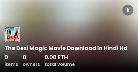 The Desi Magic Movie Download In Hindi Hd Collection Opensea