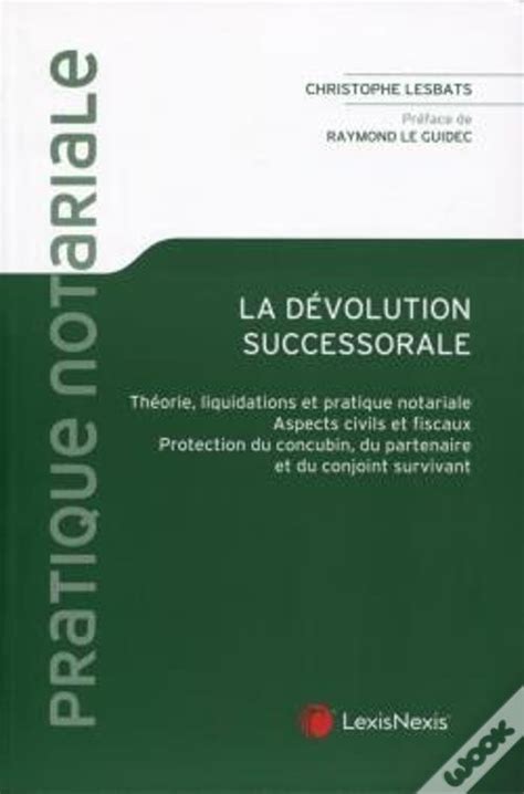 La Dévolution Successorale Théorie Liquidation Et Pratique Notariale