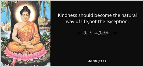 Gautama Buddha Quote Kindness Should Become The Natural Way Of Life