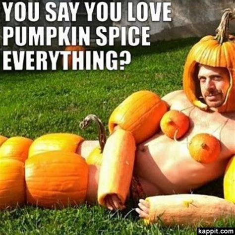 You Say You Love Pumpkin Spice Everything Halloween Costume Fails Halloween Cans Scary