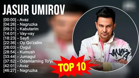 Jasur Umirov 2023 Mix ~ Top 10 Eng Yaxshi Qo Shiqlar Youtube