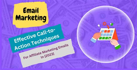 Effective Call To Action Techniques For Affiliate Marketing Emails