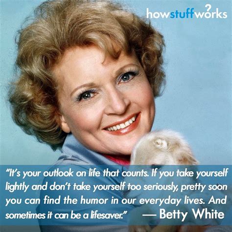 Its Your Outlook On Life That Counts — Betty White Born January 17