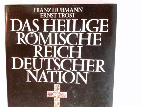 Das Heilige Römische Reich Deutscher Nation Hubmann Franz Und Ernst
