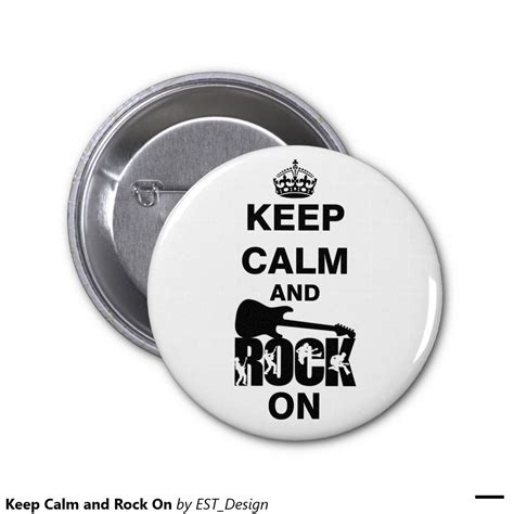 Keep Calm And Rock On 2 Inch Round Button Funny Buttons Round Button