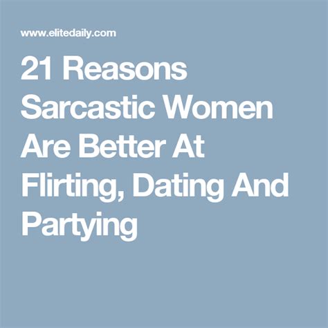 21 Reasons Sarcastic Women Are Better At Flirting Dating And Partying