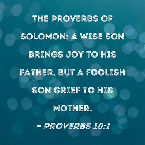 Proverbs 101 The Proverbs Of Solomon A Wise Son Brings Joy To His