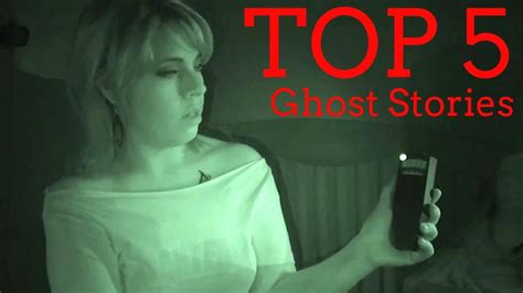 Top 5 Scariest Real Ghost Stories Caught On Tape True Ghost Story Youtube