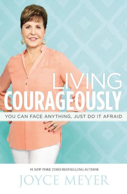Living Courageously You Can Face Anything Just Do It Afraid By Joyce Meyer Paperback Barnes