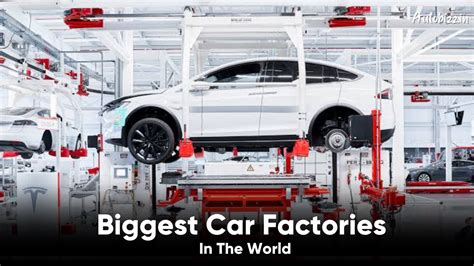 Biggest Car Factories In The World AutoBizz