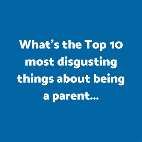 Top 10 Most Disgusting Things About Being A Parent Cheeky