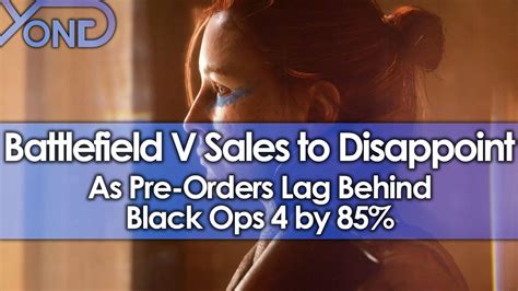 Battlefield V Sales To Disappoint As Pre Orders Lag Behind Black Ops 4
