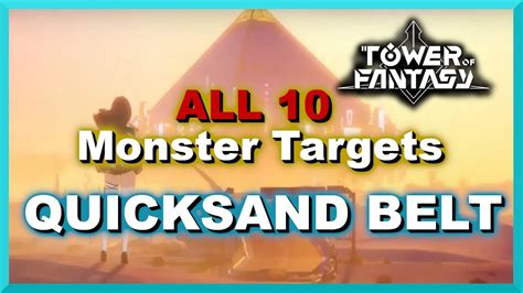 All 10 Quicksand Belt Monsters Targets Locations Tower Of Fantasy