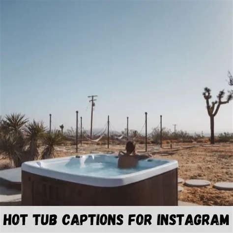 176 Hot Tub Captions And Quotes For Instagram Jacuzzi Captions Thakoni