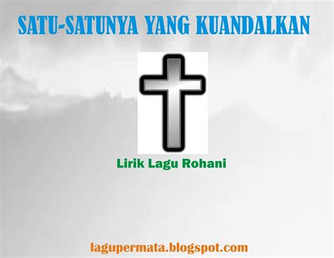 Hasil diatas adalah hasil pencarian dari anda satu peluang lirik mp3 dan menurut kami yang paling cocok adalah satu peluang lirik. Satu-Satunya Yang Kuandalkan - Lirik Lagu Rohani ~ Lagu ...