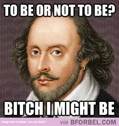 To Be Or Not To Be Funny Quotes William Shakespeare Make Me Laugh