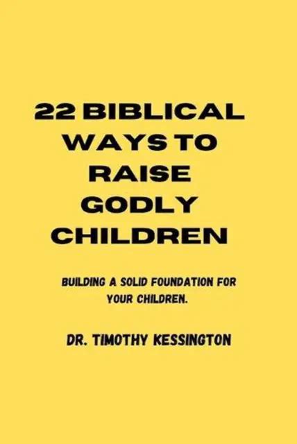 22 Biblical Ways To Raise Godly Children Building A Solid Foundation