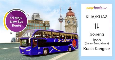 They offer comprehensive express bus service routes in malaysia covering from kuala perlis (jetty to langkawi), kangar, alor setar, changloon, jitra etc to ipoh. Sri Maju bus from KLIA/KLIA2 to Gopeng, Ipoh & Kuala Kangsar