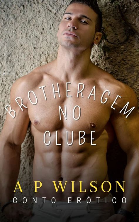 Amazon com br eBooks Kindle Brotheragem no Clube Conto Erótico Contos Gays No Sigilo Livro