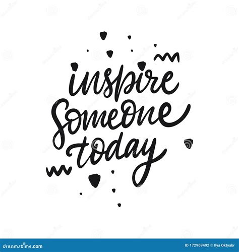 Inspire Someone Today Hand Drawn Lettering Phrase Isolated On White