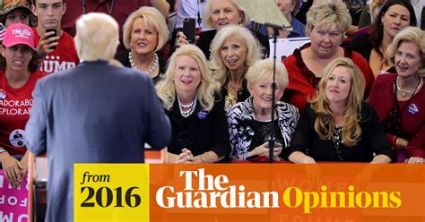 Why Did Women Vote For Trump Because Misogyny Is Not A Male Only Attribute Suzanne Moore