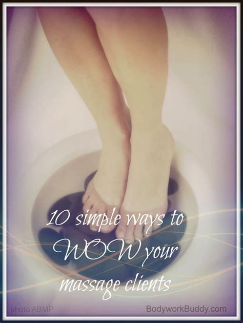 10 simple ways to wow your massage clients massage therapy business massage therapy massage