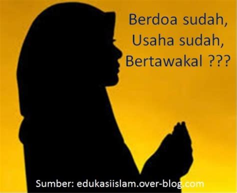 Arti dalam berbagai bahasa cek arti nama tawakal klik di sini. Arti Tawakal Adalah - Perintah Tawakal Dalam Al Quran ...
