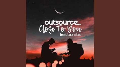 Close To You Feat Laura Lou Youtube