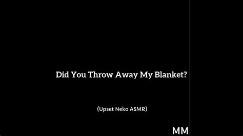 Did You Throw Away My Blanket Upset Neko Asmr Youtube
