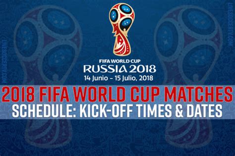 2018 fifa world cup matches kick off times and dates of all 64 fixtures live soccer tv