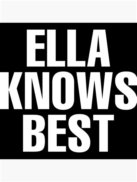 Ella Knows Best Ella Name Poster By Custom Name Redbubble