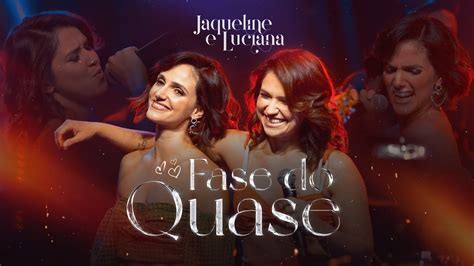 Jaqueline E Luciana Fase Do Quase Clipe Oficial Youtube