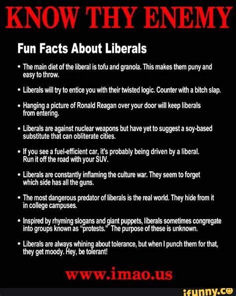 Know Thy Enemy Fun Facts About Liberals The Main Diet Of The Liberal Is