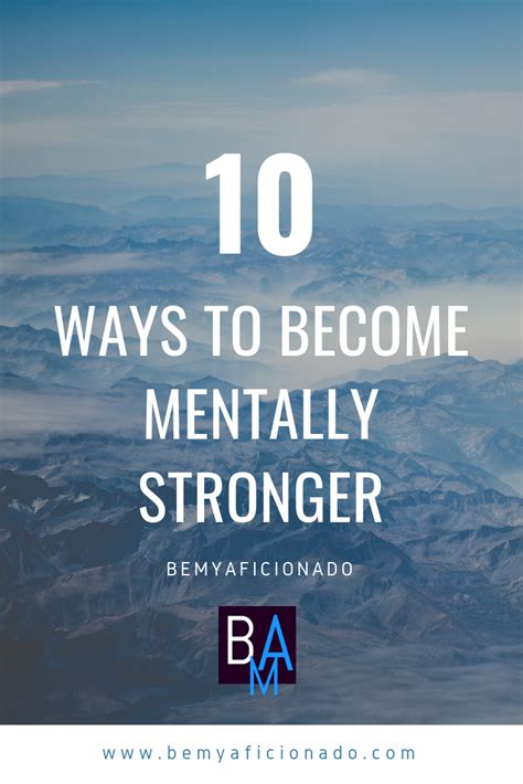 10 Ways To Become Mentally Stronger Be My Aficionado