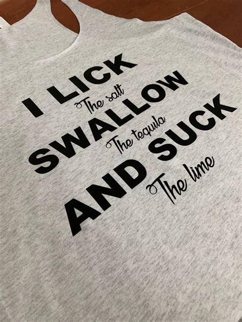 i lick swallow and suck tequila funny women s tank top etsy