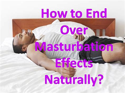 How To End Over Masturbation Effects Naturally Youtube
