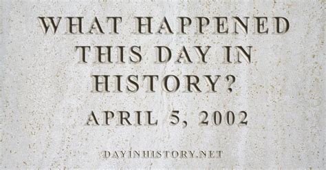 Day In History What Happened On April 5 2002 In History
