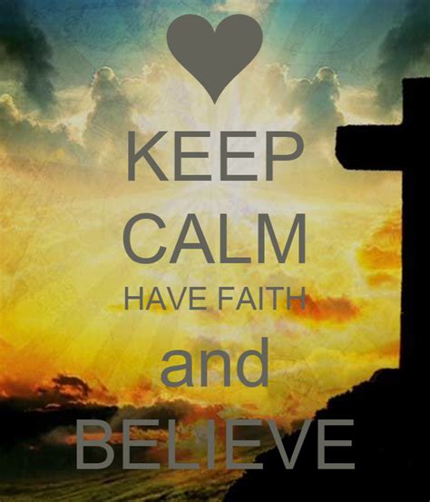 Keep Calm Have Faith And Believe Poster Ness Keep Calm O Matic
