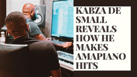 Kabza De Small Reveals How He Makes Amapiano Hits Youtube