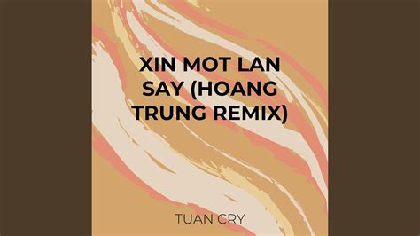 Xin Mot Lan Say Hoang Trung Remix Youtube