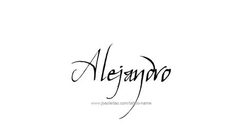 Alejandro Name Tattoo Designs Name Tattoo Name Tattoos Name Tattoo