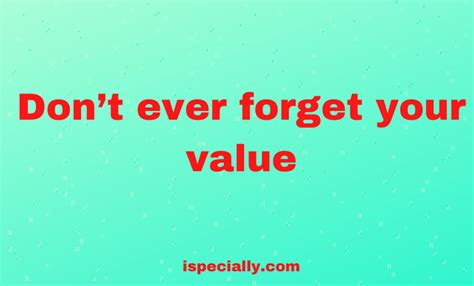 Dont Ever Forget Your Value Ispecially
