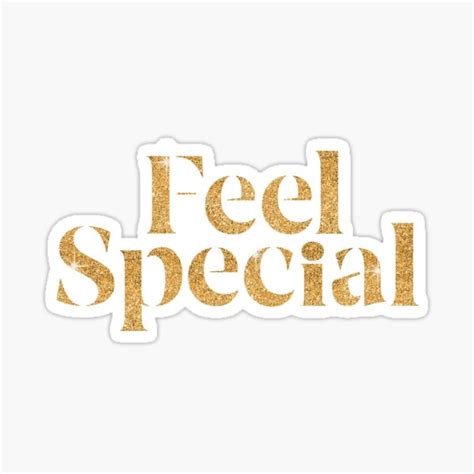 Feel Special Stickers Redbubble