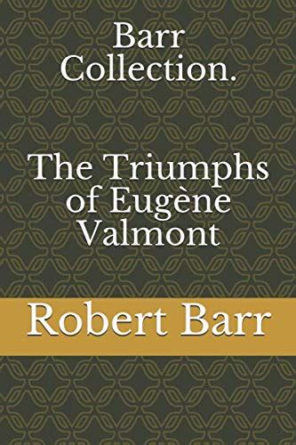 Barr Collection The Triumphs Of Eugène Valmont Barr Robert