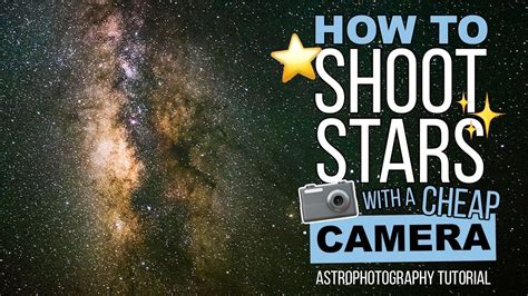Astrophotography Tutorial How To Photograph Stars With A Cheap Camera