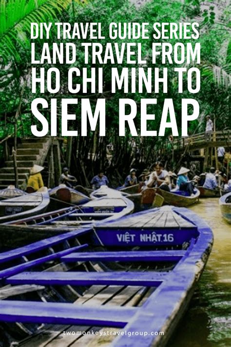 Below are our travel tips for accommodation, eating and drinking, in our guide to ho chi. Travel from Ho Chi Minh to Siem Reap - DIY Travel Guide Series