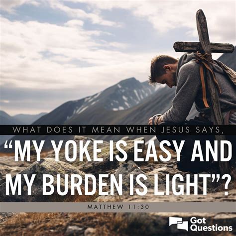 What Does It Mean When Jesus Says “my Yoke Is Easy And My Burden Is Light” Matthew 1130
