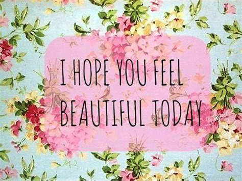 I Hope You Feel Beautiful Today