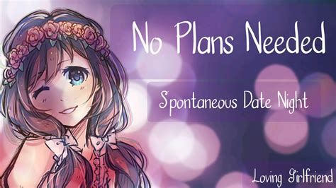 No Plans Needed Spontaneous Date Night Loving Girlfriend F4a